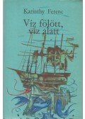 Karinthy Ferenc - Víz fölött, víz alatt