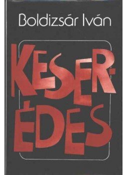 Boldizsár Iván - Keser-édes Boldizsár Iván - Keser-édes, Budapest 1987 antikvár könyv