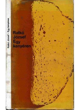 Ratkó József - Egy kenyéren Ratkó József - Egy kenyéren, Budapest 1970 antikvár könyv