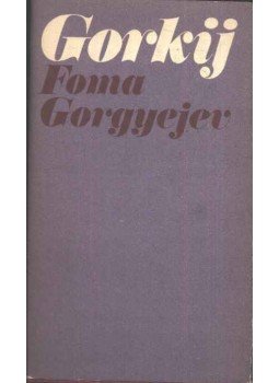 Makszim Gorkij - Foma Gorgyejev Makszim Gorkij - Foma Gorgyejev, Budapest 1973 antikvár könyv