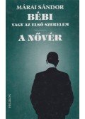 Márai Sándor - Bébi vagy az első szerelem / A nővér