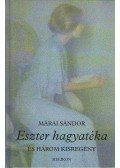 Márai Sándor - Eszter hagyatéka és három kisregény
