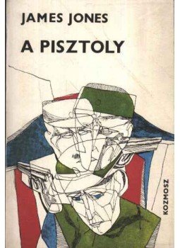 Jones, James, Arthur Miller - A pisztoly - Éjjeli műszak Jones, James, Arthur Miller - A pisztoly - Éjjeli műszak, Budapest 1974 antikvár könyv
