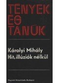 Károlyi Mihály - Hit, illúziók nélkül