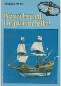 Marjai Imre - Készítsünk hajómodellt!