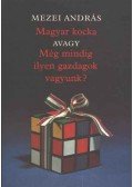 Mezei András - Magyar kocka avagy még mindig ilyen gazdagok vagyunk?