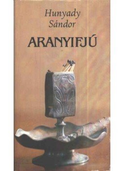 Hunyady Sándor - Aranyifjú Hunyady Sándor - Aranyifjú, Budapest 1983 antikvár könyv