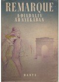 Erich Maria Remarque - A diadalív árnyékában