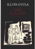 Illyés Gyula - Csak az igazat