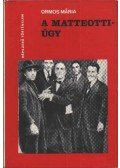 Ormos Mária - A Matteotti-ügy