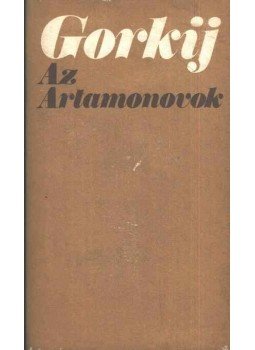 Gorkij, Makszim - Az Artamonovok Gorkij, Makszim - Az Artamonovok, Budapest 1972 antikvár könyv