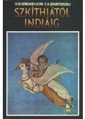 E. A. Grantovszikj,Bongard-Levin, G. M. - Szkíthiától Indiáig