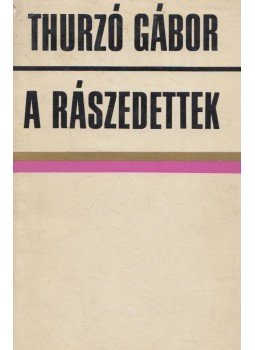 Thurzó Gábor - A rászedettek Thurzó Gábor - A rászedettek, Budapest 1972 antikvár könyv
