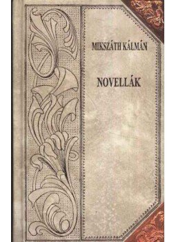 Mikszáth Kálmán - Novellák (folytatás) Mikszáth Kálmán - Novellák (folytatás), Szekszárd 2003 antikvár könyv
