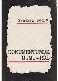 Fenákel Judit - Dokumentumok U. M.-ról