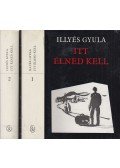 Illyés Gyula - Itt élned kell I-II.