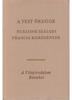 André Gide, Raymond Radiguet, Jean-Paul Sartre, Romain Rolland, Valery Larbaud, Francois Mauriac - A test ördöge André Gide, Raymond Radiguet, Jean-Paul Sartre, Romain Rolland, Valery Larbaud, Francois Mauriac - A test ördöge, Budapest 1970 antikvár könyv