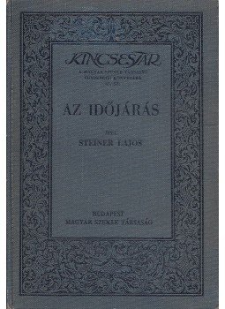 Steiner Lajos - Az időjárás Steiner Lajos - Az időjárás, Budapest 1931 antikvár könyv