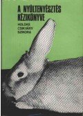 Dr. Holdas Sándor,Dr. Csikváry László,Szikora András - A nyúltenyésztők kézikönyve