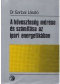 Garbai László - A hőveszteség mérése és számítása az ipari energetikában
