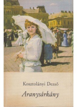 Kosztolányi Dezső - Aranysárkány Kosztolányi Dezső - Aranysárkány, Budapest 1966 antikvár könyv