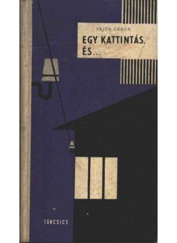 Vajda Gábor - Egy kattintás és... Vajda Gábor - Egy kattintás és..., Budapest 1963 antikvár könyv