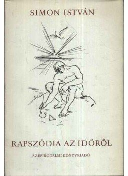 Simon István - Rapszódia az időről Simon István - Rapszódia az időről, Budapest 1975 antikvár könyv