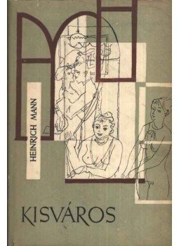 Mann, Heinrich - Kisváros Mann, Heinrich - Kisváros, Budapest 1961 antikvár könyv