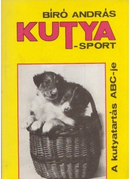 Bíró András - Kutyasport Bíró András - Kutyasport, Budapest 1987 antikvár könyv