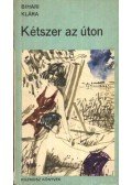 Bihari Klára - Kétszer az úton