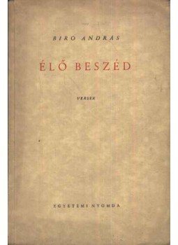 Bíró András - Élő beszéd (dedikált) Bíró András - Élő beszéd (dedikált), 0 antikvár könyv
