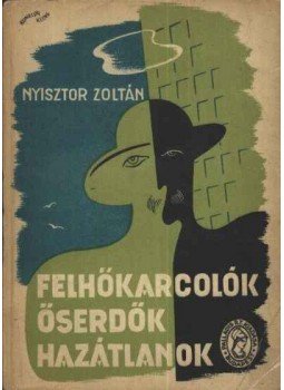 Nyisztor Zoltán - Felhőkarcolók, őserdők, hazátlanok Nyisztor Zoltán - Felhőkarcolók, őserdők, hazátlanok, Budapest 1935 antikvár könyv