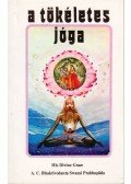A. C. Bhaktivedanta Swami Prabhupáda - A tökéletes jóga