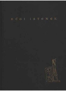 Hegedüs Géza - Régi istenek Hegedüs Géza - Régi istenek, Budapest 1959 antikvár könyv