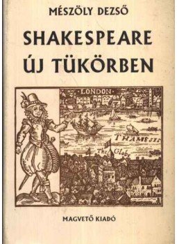 Mészöly Dezső - Shakespeare új tükörben Mészöly Dezső - Shakespeare új tükörben, Budapest 1972 antikvár könyv