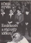 Eörsi István - Emlékezés a régi szép időkre