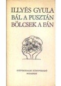 Illyés Gyula - Bál a pusztán; Bölcsek a fán