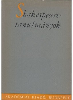 Több szerző - Shakespeare-tanulmányok Több szerző - Shakespeare-tanulmányok, Budapest 1965 antikvár könyv