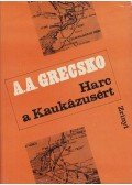 Grecsko, A. A. - Harc a Kaukázusért