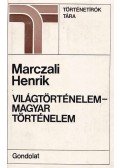 Marczali Henrik - Világtörténelem - magyar történelem