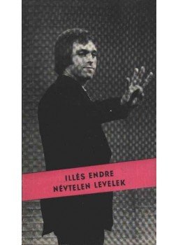 Illés Endre - Névtelen levelek Illés Endre - Névtelen levelek, Budapest 1974 antikvár könyv