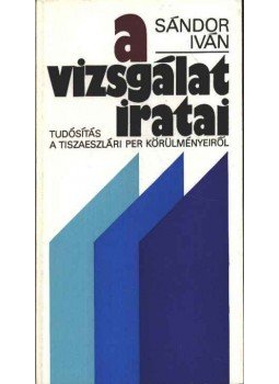 Sándor Iván - A vizsgálat iratai Sándor Iván - A vizsgálat iratai, Budapest 1976 antikvár könyv