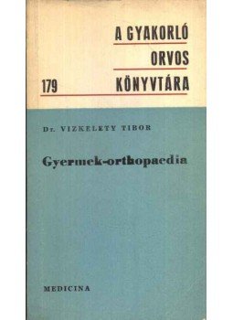 Dr. Vizkelety Tibor - Gyermek-orthopaedia Dr. Vizkelety Tibor - Gyermek-orthopaedia, Budapest 1976 antikvár könyv