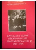 Orbán József Gyula - Katolikus papok békemozgalma Magyarországon 1950-1956