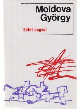 Moldova György - Sötét angyal Moldova György - Sötét angyal, Budapest 1971 antikvár könyv
