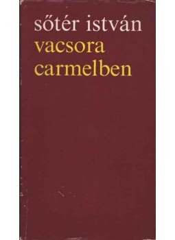 Sőtér István - Vacsora Carmelben Sőtér István - Vacsora Carmelben, Budapest 1968 antikvár könyv