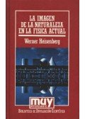 Heisenberg, Werner - La imagen de la naturaleza en la fisica actual