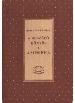 Mikszáth Kálmán - A beszélő köntös / A sipsirica Mikszáth Kálmán - A beszélő köntös / A sipsirica, 1958 antikvár könyv