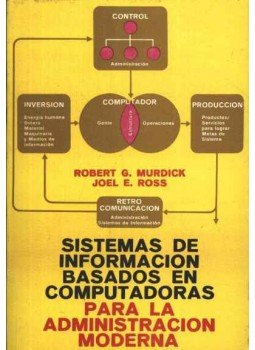 Murdick, Robert G., Ross, Joel E. - Sistemas de informacion basados en computadoras Murdick, Robert G., Ross, Joel E. - Sistemas de informacion basados en computadoras, Mexico 1974 antikvár könyv