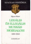 Sipos Péter - Legális és illegális munkásmozgalom